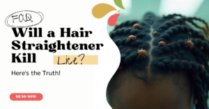 Will a Hair Straightener Kill Lice